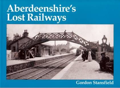 The cover of the book 'Aberdeenshire's Lost Railways' with a black and white photo of a railway station, the name of the book and the author's name
