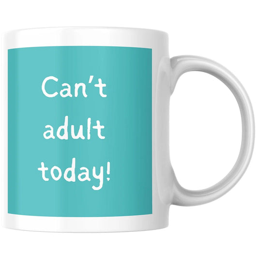 A white ceramic mug with a teal square graphic on the front that reads 'Can't adult today!' in white handwritten-style text, shown on a plain white background.