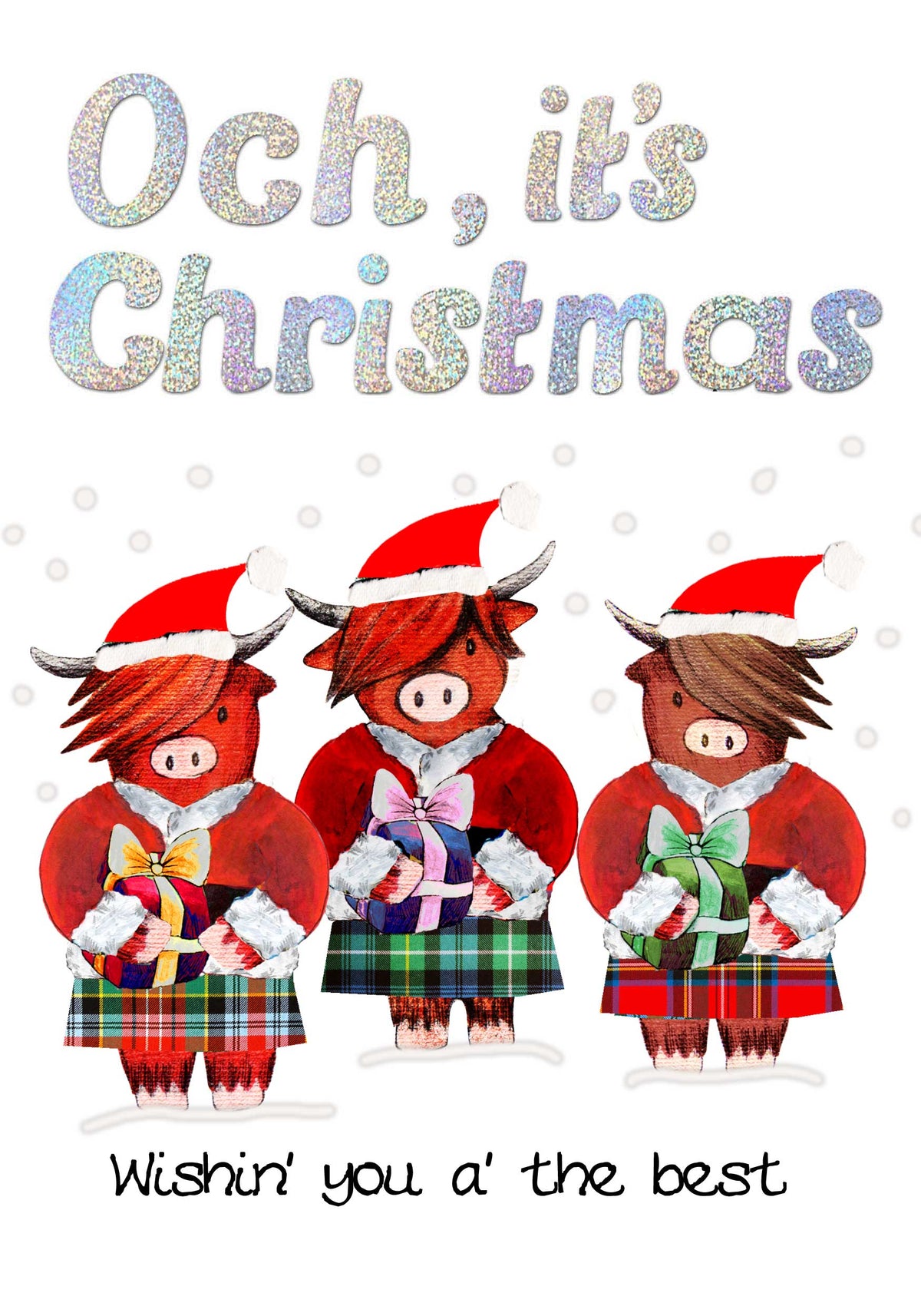 A Christmas greeting card design with the text 'Och, it's Christmas' at the top and 'Wishin' you a' the best' at the bottom. Three cartoon Highland cows dressed in red Santa-style clothing and hats are shown holding wrapped presents on a white background with light snowflake dots.