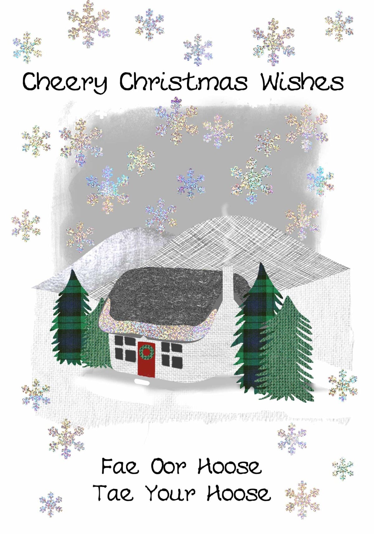 A festive Christmas greeting card design with the text 'Cheery Christmas Wishes' at the top and 'Fae Oor Hoose / Tae Your Hoose' at the bottom. The artwork shows a small white house with a dark roof, green trees, and many iridescent snowflakes falling on a white background.