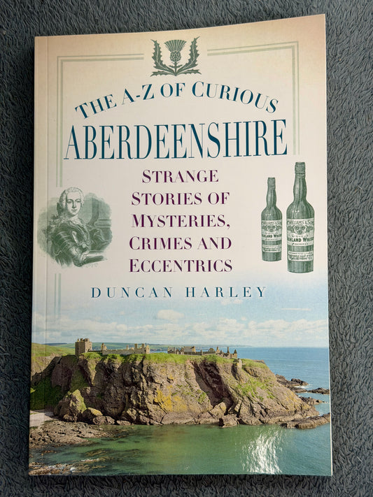 The A-Z of Curious Aberdeenshire by Duncan Harley