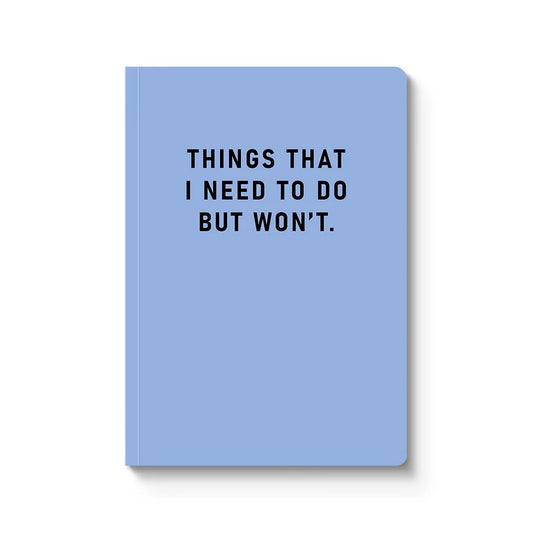 Blue notebook with text 'Things that I need to do but won't' on a white background.