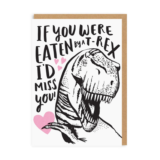 Card with T. Rex illustration and text 'If you were eaten by T-Rex I'd miss you!' on a white background with some pink love hearts surrounding the T. Rex.