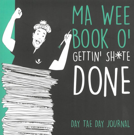 Book cover for "Ma Wee Book o' Gettin' Sh*te Done" in black and green with a man in a ytam o' shanter celebrating over a pile of paperwork.