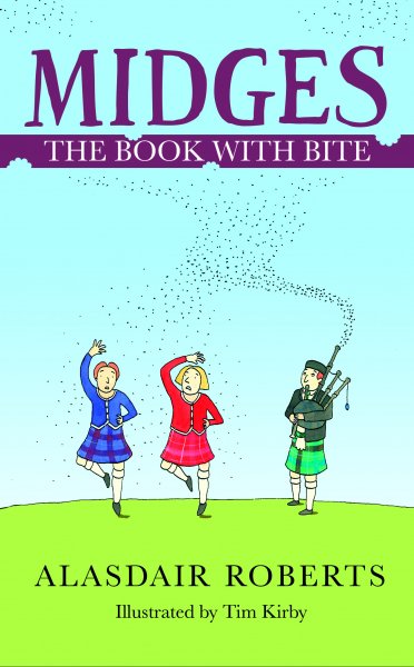 Book cover for 'Midges: The Book with Bite' by Alasdair Roberts, illustrated by Tim Kirby. The cover features a light blue sky background with three cartoon children in Scottish attire dancing and playing bagpipes on a green hill, with a swarm of midges around them.