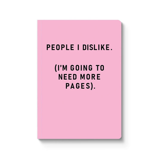 A pink notebook with 'People I Dislike' (I'm going to need more pages)' in black text, on a white background.