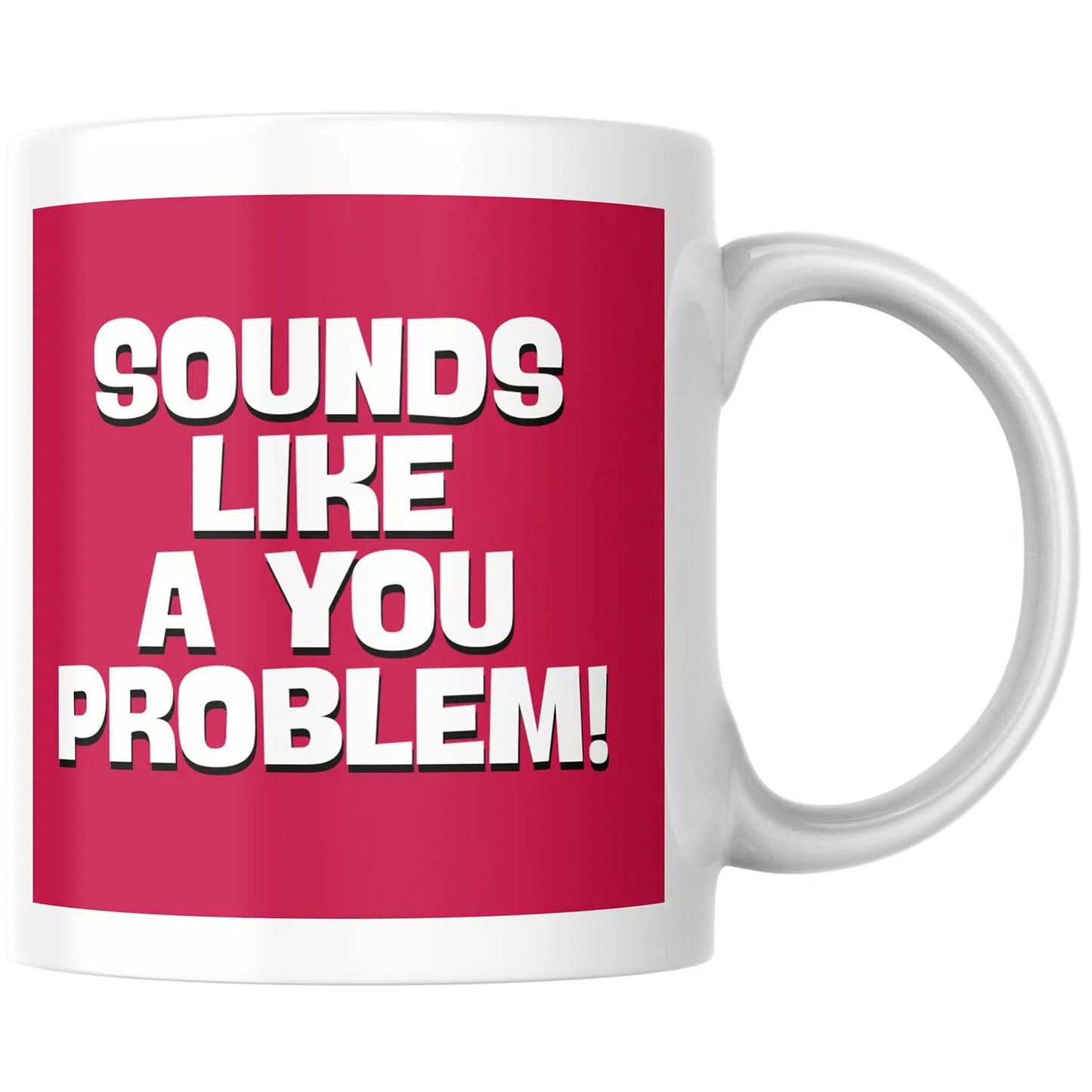 A white ceramic mug featuring a bold magenta-pink square graphic on the front with the text 'SOUNDS LIKE A YOU PROBLEM!' in large white letters with black outlines.